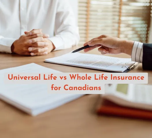 Universal Life vs Whole Life Insurance for Canadians: Understanding Your Permanent Protection Options