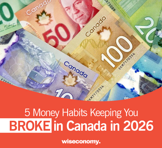 5 Money Habits Keeping You BROKE in Canada in 2026