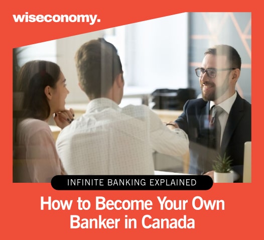 Infinite Banking Explained: How to Become Your Own Banker in Canada