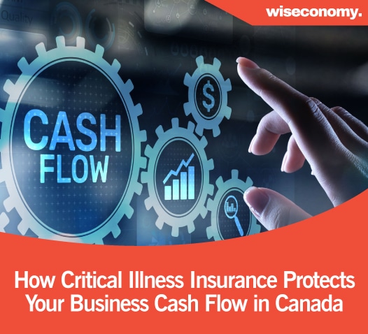 How Critical Illness Insurance Protects Your Business Cash Flow in Canada