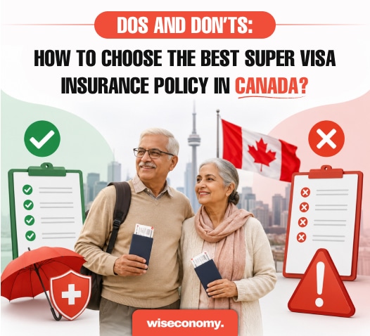 Dos And Don’ts: How To Choose The Best Super Visa Insurance Policy In Canada